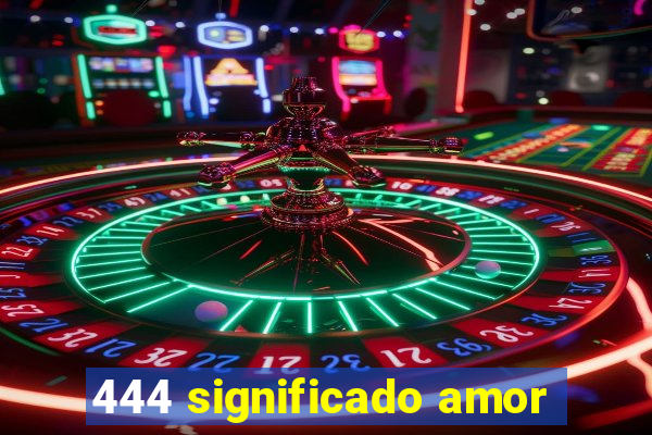 444 significado amor